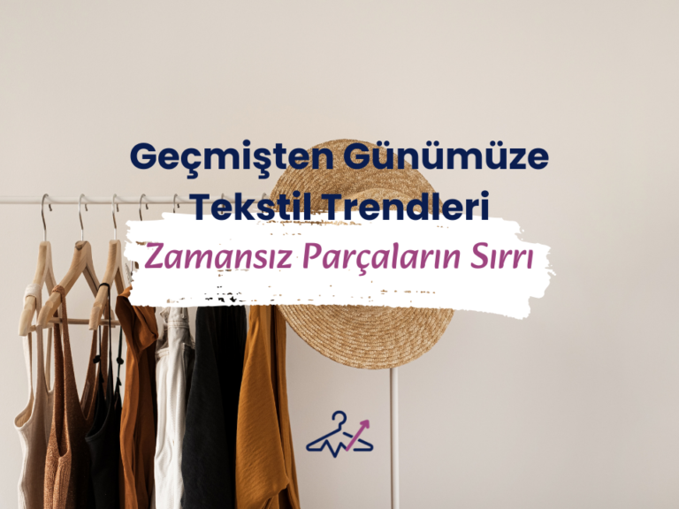 Geçmişten Günümüze Tekstil Trendleri Stil Fashion