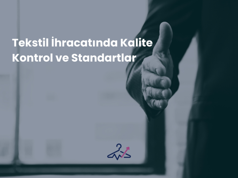 Tekstil İhracatında Kalite Kontrol ve Standartlar